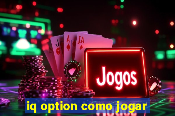 iq option como jogar